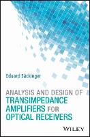 Eduard Sackinger - Analysis and Design of Transimpedance Amplifiers for Optical Receivers - 9781119263753 - V9781119263753