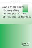 David Gurnham - Law?s Metaphors: Interrogating Languages of Law, Justice and Legitimacy - 9781119266822 - V9781119266822