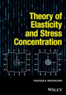 Yukitaka Murakami - Theory of Elasticity and Stress Concentration - 9781119274094 - V9781119274094