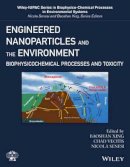 Baoshan Xing - Engineered Nanoparticles and the Environment: Biophysicochemical Processes and Toxicity - 9781119275824 - V9781119275824