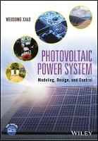 Weidong Xiao - Photovoltaic Power System: Modeling, Design, and Control - 9781119280347 - V9781119280347