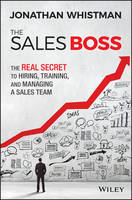 Johnathan Whistman - The Sales Boss: The Real Secret to Hiring, Training and Managing a Sales Team - 9781119286646 - V9781119286646