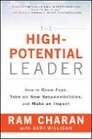 Ram Charan - The High-Potential Leader: How to Grow Fast, Take on New Responsibilities, and Make an Impact - 9781119286950 - V9781119286950