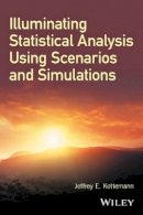 Jeffrey E. Kottemann - Illuminating Statistical Analysis Using Scenarios and Simulations - 9781119296331 - V9781119296331