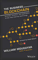 William Mougayar - The Business Blockchain: Promise, Practice, and Application of the Next Internet Technology - 9781119300311 - V9781119300311