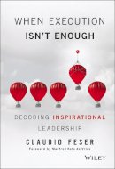 Claudio Feser - When Execution Isn´t Enough: Decoding Inspirational Leadership - 9781119302650 - V9781119302650