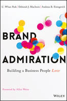 C. Whan Park - Brand Admiration: Building A Business People Love - 9781119308065 - V9781119308065