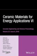 Hua-Tay Lin (Ed.) - Ceramic Materials for Energy Applications VI, Volume 37, Issue 6 - 9781119321743 - V9781119321743