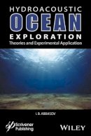 Iftikhar B. Abbasov (Ed.) - Hyrdoacoustic Ocean Exploration: Theories and Experimental Application - 9781119323549 - V9781119323549