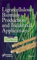 Arindam Kuila - Lignocellulosic Biomass Production and Industrial Applications - 9781119323600 - V9781119323600