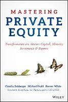 Claudia Zeisberger - Mastering Private Equity: Transformation via Venture Capital, Minority Investments and Buyouts - 9781119327974 - V9781119327974