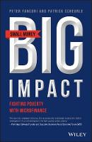 Peter A. Fanconi - Small Money Big Impact: Fighting Poverty with Microfinance - 9781119338208 - V9781119338208