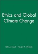 Peter A. French - Ethics and Global Climate Change - 9781119341321 - V9781119341321