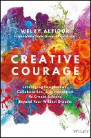 Welby Altidor - Creative Courage: Leveraging Imagination, Collaboration, and Innovation to Create Success Beyond Your Wildest Dreams - 9781119347224 - V9781119347224