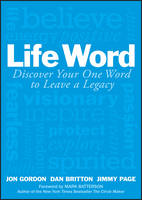 Jon Gordon - Life Word: Discover Your One Word to Leave a Legacy - 9781119351450 - V9781119351450