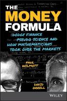 Paul Wilmott - The Money Formula: Dodgy Finance, Pseudo Science, and How Mathematicians Took Over the Markets - 9781119358619 - V9781119358619