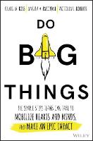 Craig M. Ross - Do Big Things: The Simple Steps Teams Can Take to Mobilize Hearts and Minds, and Make an Epic Impact - 9781119361152 - V9781119361152