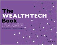 Susanne Chishti - The WEALTHTECH Book: The FinTech Handbook for Investors, Entrepreneurs and Finance Visionaries - 9781119362159 - V9781119362159