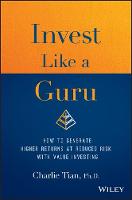 Charlie Tian - Invest Like a Guru: How to Generate Higher Returns At Reduced Risk With Value Investing - 9781119362364 - V9781119362364