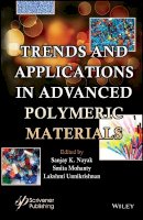 Sanjay K. Nayak (Ed.) - Trends and Applications in Advanced Polymeric Materials - 9781119363637 - V9781119363637