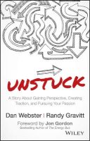 Dan Webster - UNSTUCK: A Story About Gaining Perspective, Creating Traction, and Pursuing Your Passion - 9781119381624 - V9781119381624