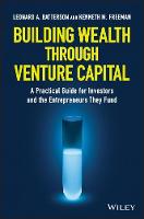 Leonard A. Batterson - Building Wealth through Venture Capital: A Practical Guide for Investors and the Entrepreneurs They Fund - 9781119409359 - V9781119409359