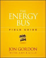 Jon Gordon - The Energy Bus Field Guide - 9781119412458 - V9781119412458