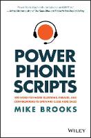 Brooks, Mike - Power Phone Scripts: 500 Word-for-Word Questions, Phrases, and Conversations to Open and Close More Sales - 9781119418078 - V9781119418078