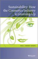 Amarjit Sahota (Ed.) - Sustainability: How the Cosmetics Industry is Greening Up - 9781119945543 - V9781119945543