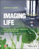 Lawrence R. Griffing - Imaging Life: Image Acquisition and Analysis in Biology and Medicine - 9781119949206 - V9781119949206