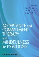 Eric M. J. Morris (Ed.) - Acceptance and Commitment Therapy and Mindfulness for Psychosis - 9781119950790 - V9781119950790