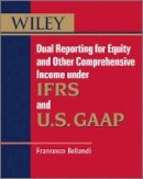 Francesco Bellandi - Dual Reporting for Equity and Other Comprehensive Income Under IFRSs and U.S. GAAP - 9781119950967 - V9781119950967