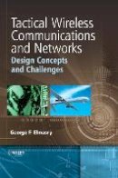 George F. Elmasry - Tactical Wireless Communications and Networks: Design Concepts and Challenges - 9781119951766 - V9781119951766