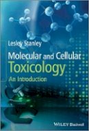 Lesley Stanley - Molecular and Cellular Toxicology: An Introduction - 9781119952060 - V9781119952060