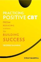 Fredrike Bannink - Practicing Positive CBT: From Reducing Distress to Building Success - 9781119952695 - V9781119952695