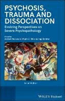 Andrew Moskowitz (Ed.) - Psychosis, Trauma and Dissociation: Evolving Perspectives on Severe Psychopathology - 9781119952855 - V9781119952855