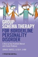 Joan M. Farrell - Group Schema Therapy for Borderline Personality Disorder: A Step-by-Step Treatment Manual with Patient Workbook - 9781119958291 - V9781119958291