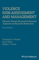 Christopher D. Webster - Violence Risk - Assessment and Management: Advances Through Structured Professional Judgement and Sequential Redirections - 9781119961130 - V9781119961130