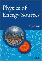 George C. King - Physics of Energy Sources - 9781119961680 - V9781119961680