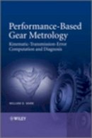 William D. Mark - Performance-Based Gear Metrology: Kinematic - Transmission - Error Computation and Diagnosis - 9781119961697 - V9781119961697