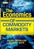 Julien Chevallier - The Economics of Commodity Markets - 9781119967910 - V9781119967910