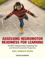 Sally Goddard Blythe - Assessing Neuromotor Readiness for Learning: The INPP Developmental Screening Test and School Intervention Programme - 9781119970682 - V9781119970682