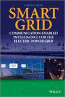 Stephen F. Bush - Smart Grid: Communication-Enabled Intelligence for the Electric Power Grid - 9781119975809 - V9781119975809