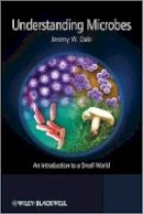 Jeremy W. Dale - Understanding Microbes: An Introduction to a Small World - 9781119978794 - V9781119978794