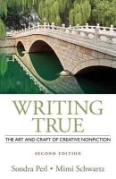 Perl, Sondra, Schwartz, Mimi - Writing True: The Art and Craft of Creative Nonfiction - 9781133307433 - V9781133307433