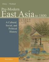 Patricia Ebrey - Pre-Modern East Asia: A Cultural, Social, and Political History, Volume I: To 1800 - 9781133606512 - V9781133606512