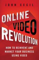 J. Cecil - Online Video Revolution: How to Reinvent and Market Your Business Using Video - 9781137003072 - V9781137003072