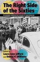 Laura Jane Gifford - The Right Side of the Sixties: Reexamining Conservatism´s Decade of Transformation - 9781137014788 - V9781137014788