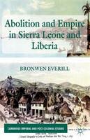 B. Everill - Abolition and Empire in Sierra Leone and Liberia - 9781137028679 - V9781137028679
