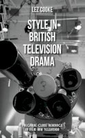 L. Cooke - Style in British Television Drama - 9781137265913 - V9781137265913
